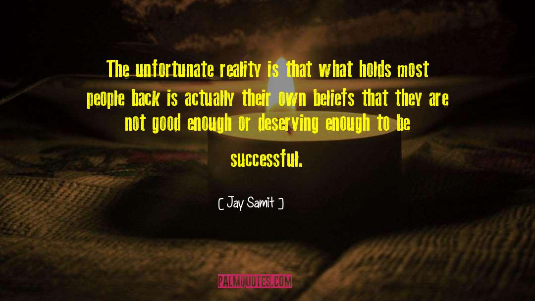 Jay Samit Quotes: The unfortunate reality is that