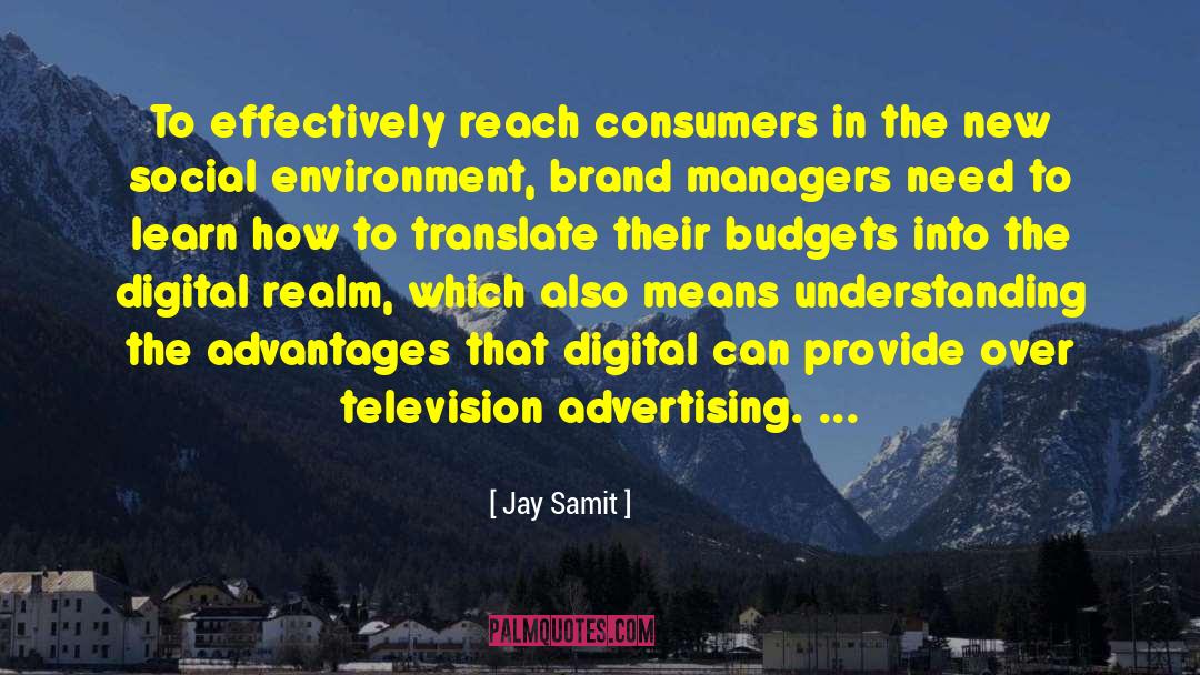 Jay Samit Quotes: To effectively reach consumers in