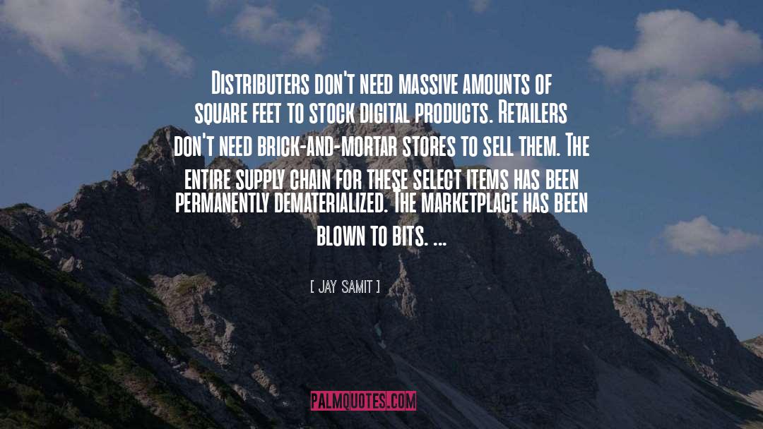 Jay Samit Quotes: Distributers don't need massive amounts