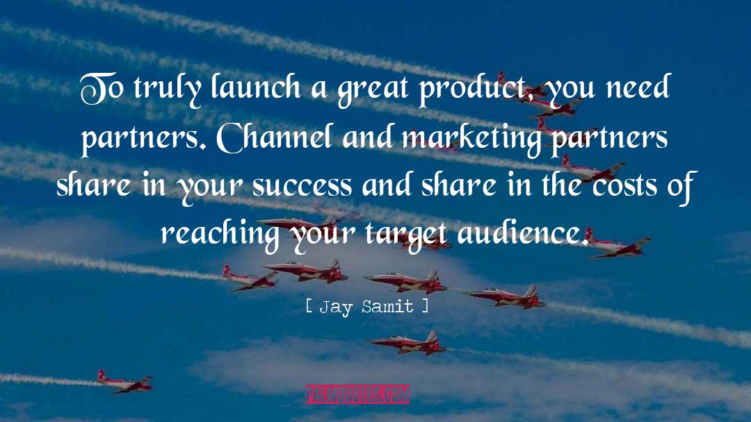 Jay Samit Quotes: To truly launch a great