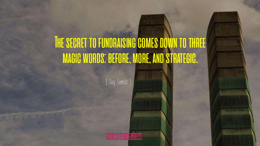 Jay Samit Quotes: The secret to fundraising comes
