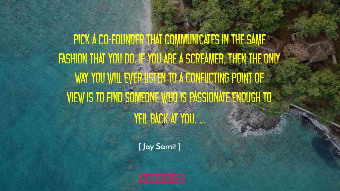 Jay Samit Quotes: Pick a co-founder that communicates
