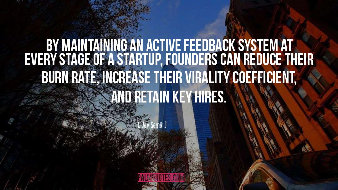 Jay Samit Quotes: By maintaining an active feedback