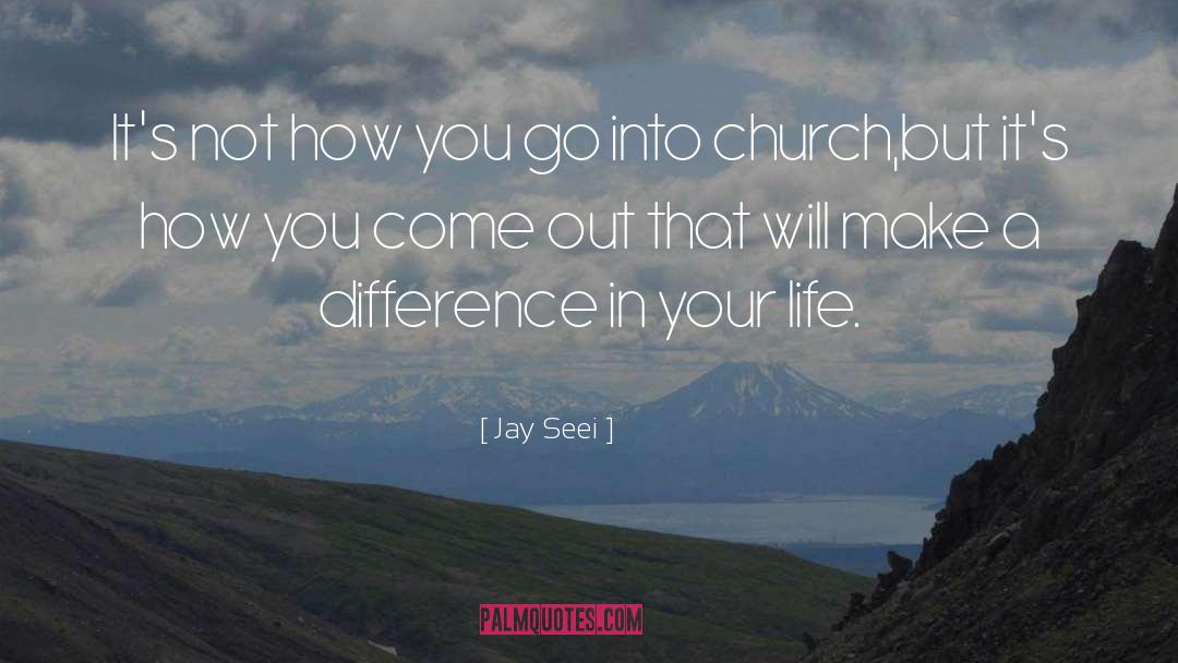 Jay Seei Quotes: It's not how you go