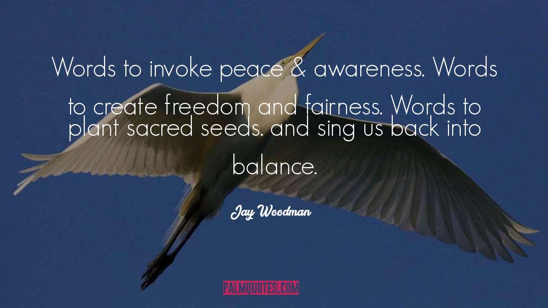 Jay Woodman Quotes: Words to invoke peace &