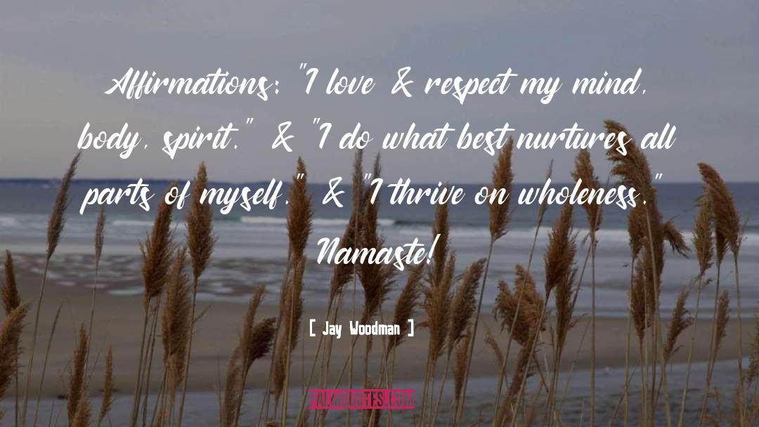 Jay Woodman Quotes: Affirmations: 