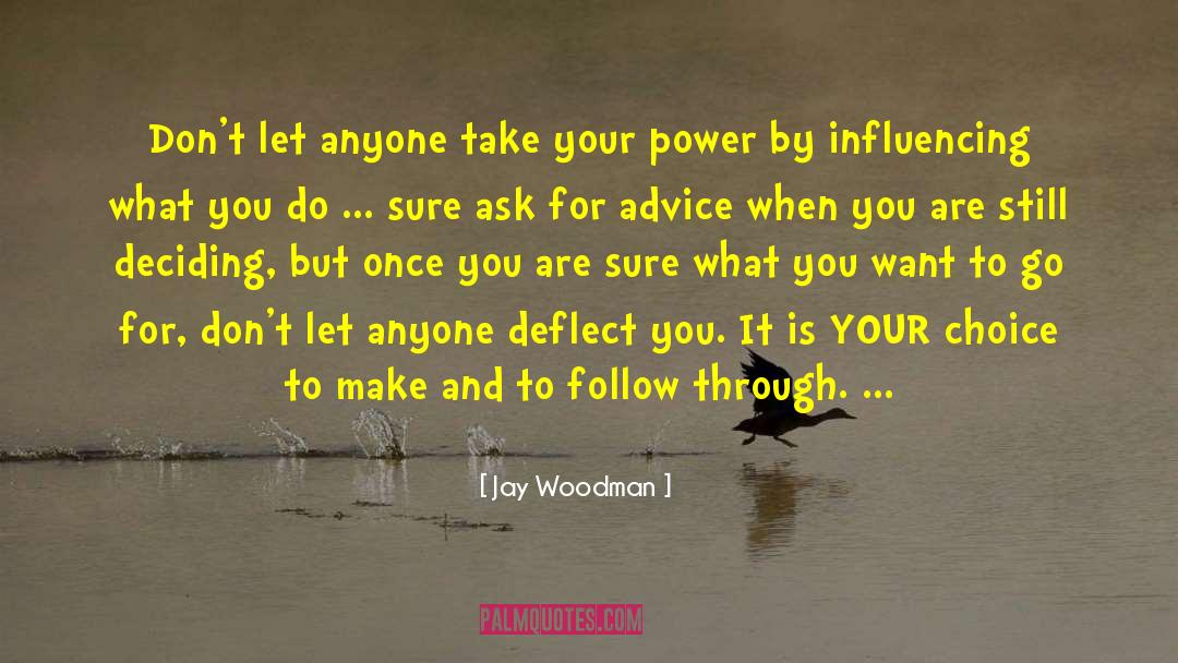 Jay Woodman Quotes: Don't let anyone take your