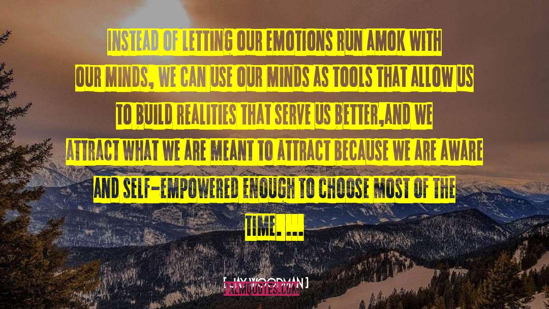 Jay Woodman Quotes: Instead of letting our emotions