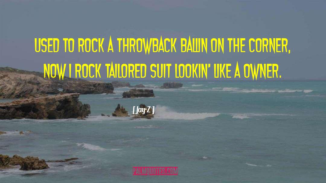 Jay-Z Quotes: Used to rock a throwback