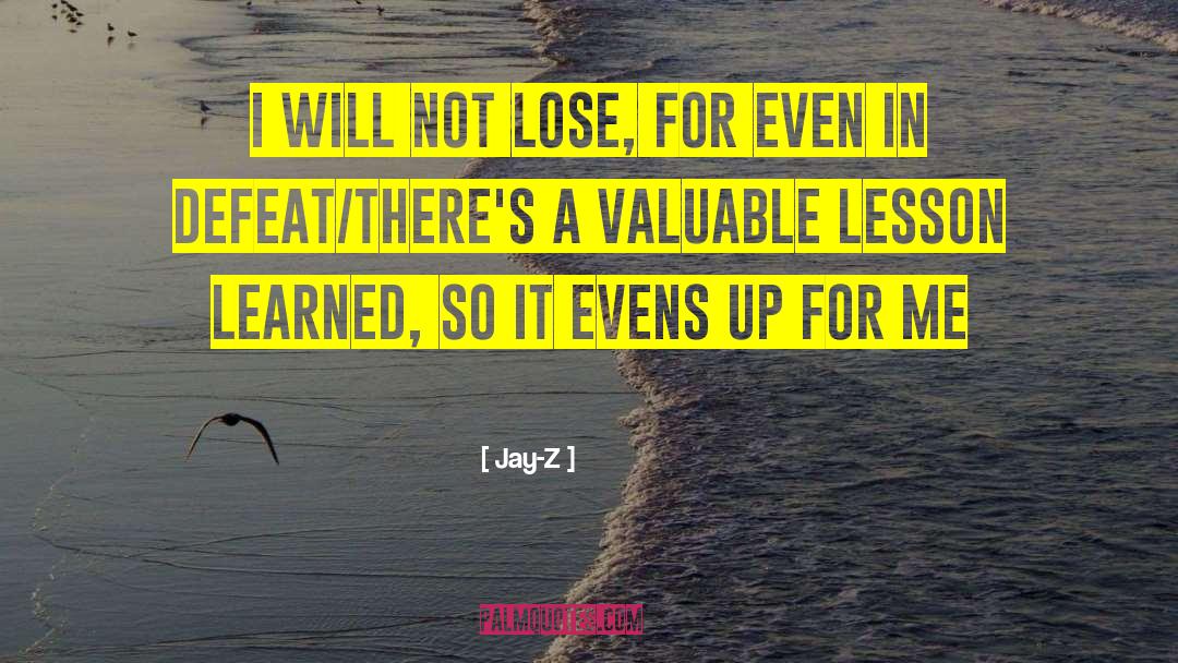 Jay-Z Quotes: I will not lose, for