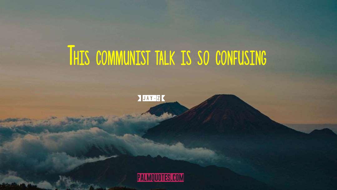 Jay-Z Quotes: This communist talk is so