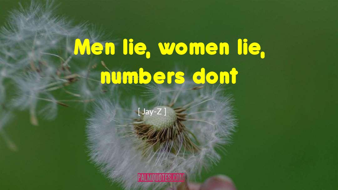 Jay-Z Quotes: Men lie, women lie, numbers