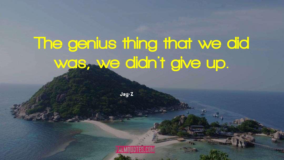 Jay-Z Quotes: The genius thing that we
