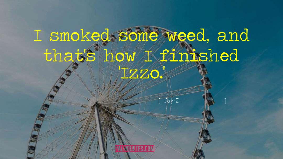 Jay-Z Quotes: I smoked some weed, and