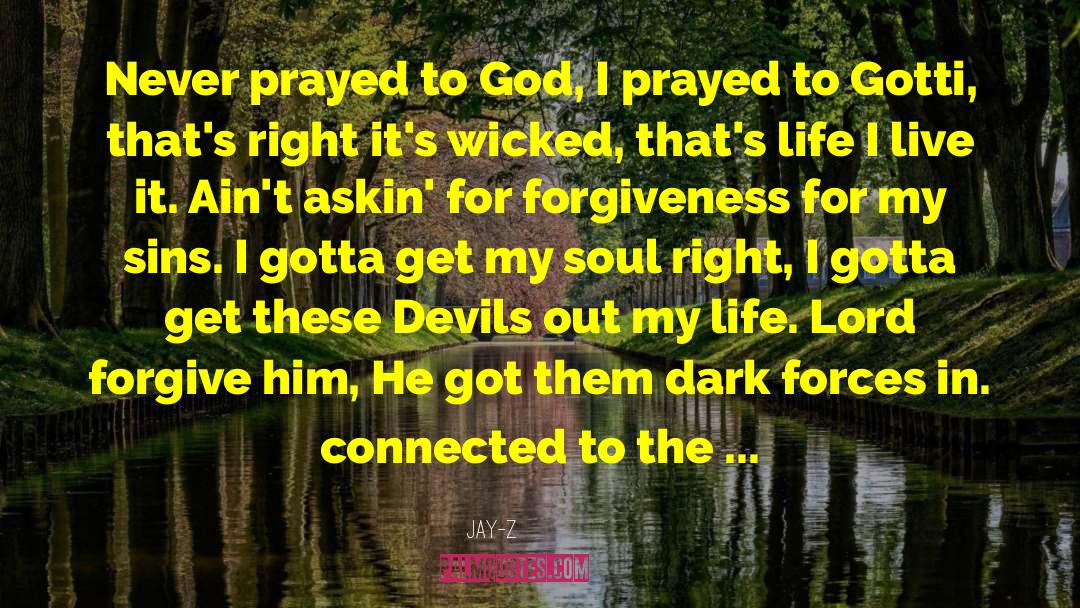 Jay-Z Quotes: Never prayed to God, I