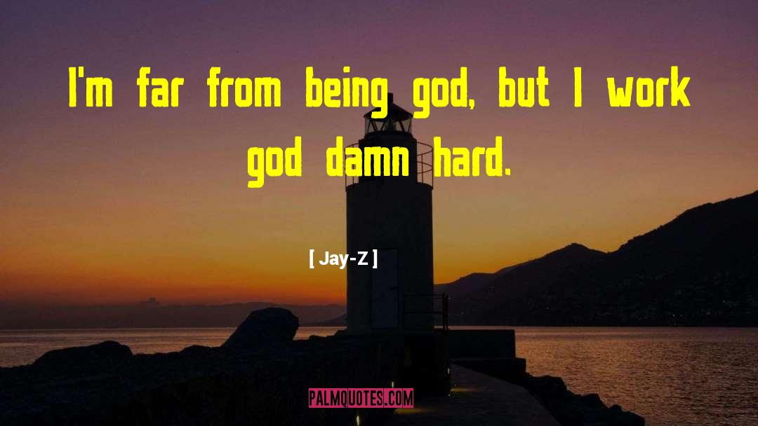 Jay-Z Quotes: I'm far from being god,