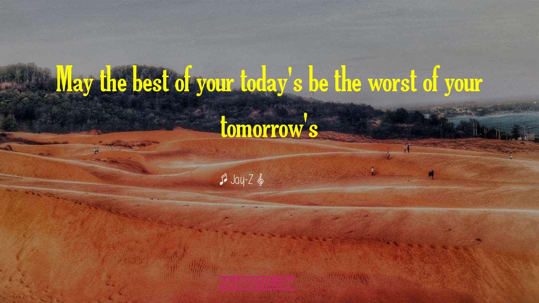Jay-Z Quotes: May the best of your