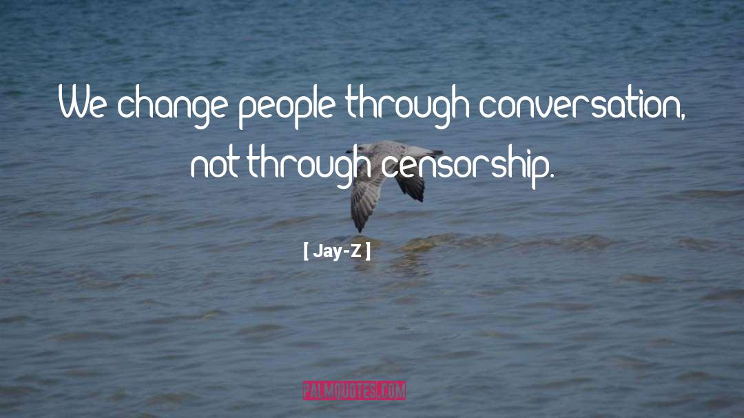 Jay-Z Quotes: We change people through conversation,