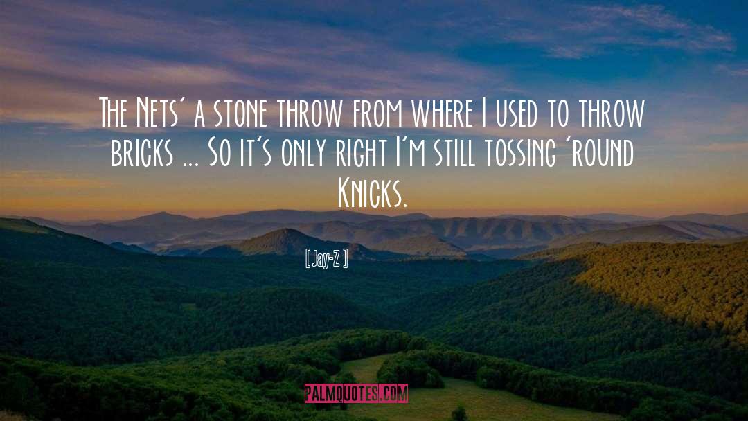Jay-Z Quotes: The Nets' a stone throw