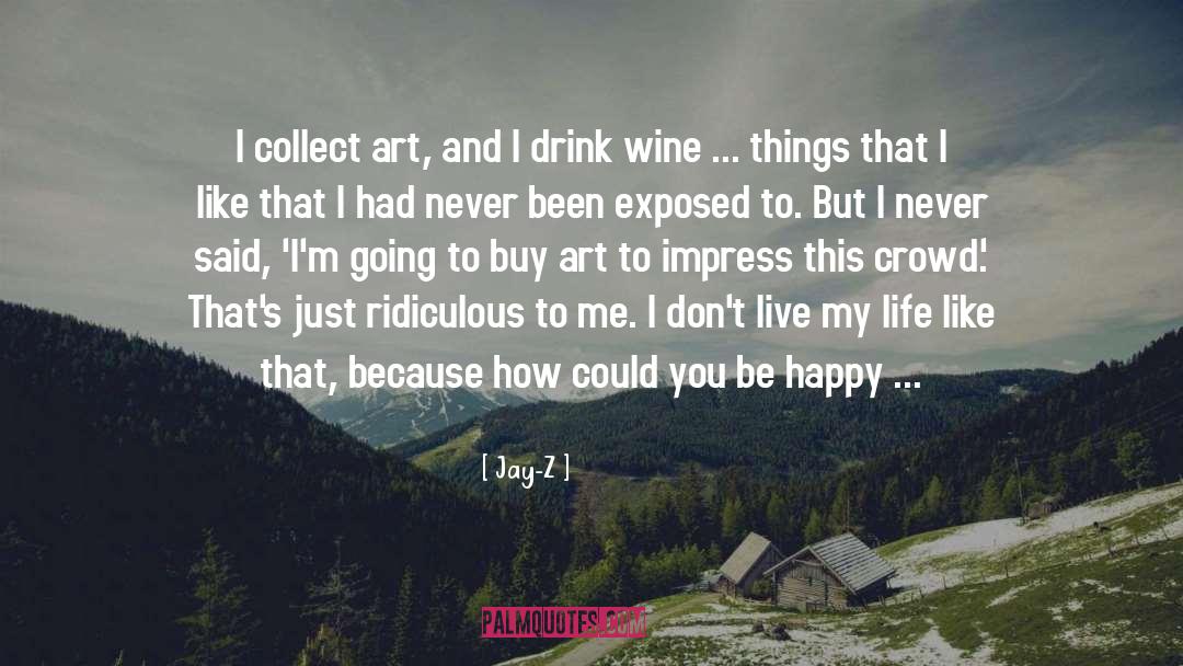 Jay-Z Quotes: I collect art, and I
