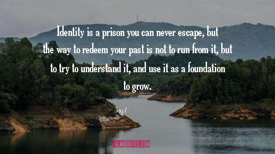 Jay-Z Quotes: Identity is a prison you
