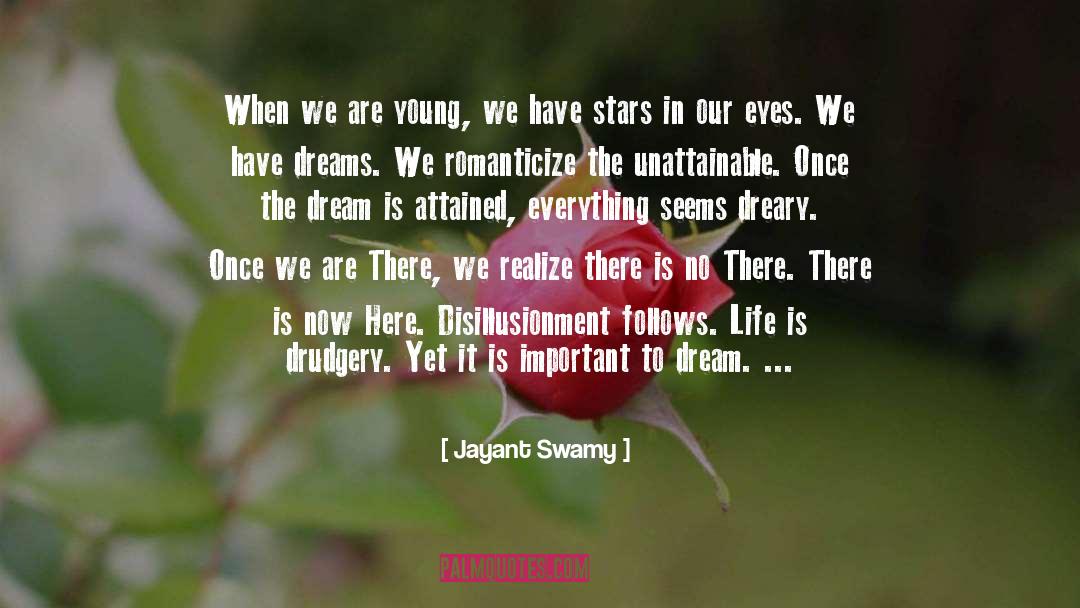 Jayant Swamy Quotes: When we are young, we