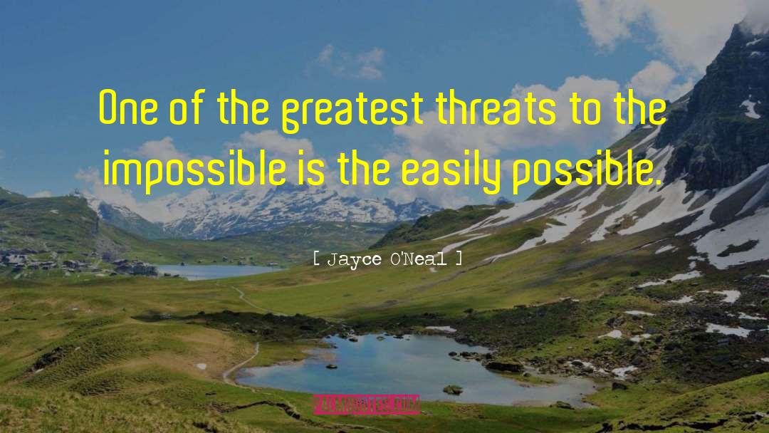 Jayce O'Neal Quotes: One of the greatest threats