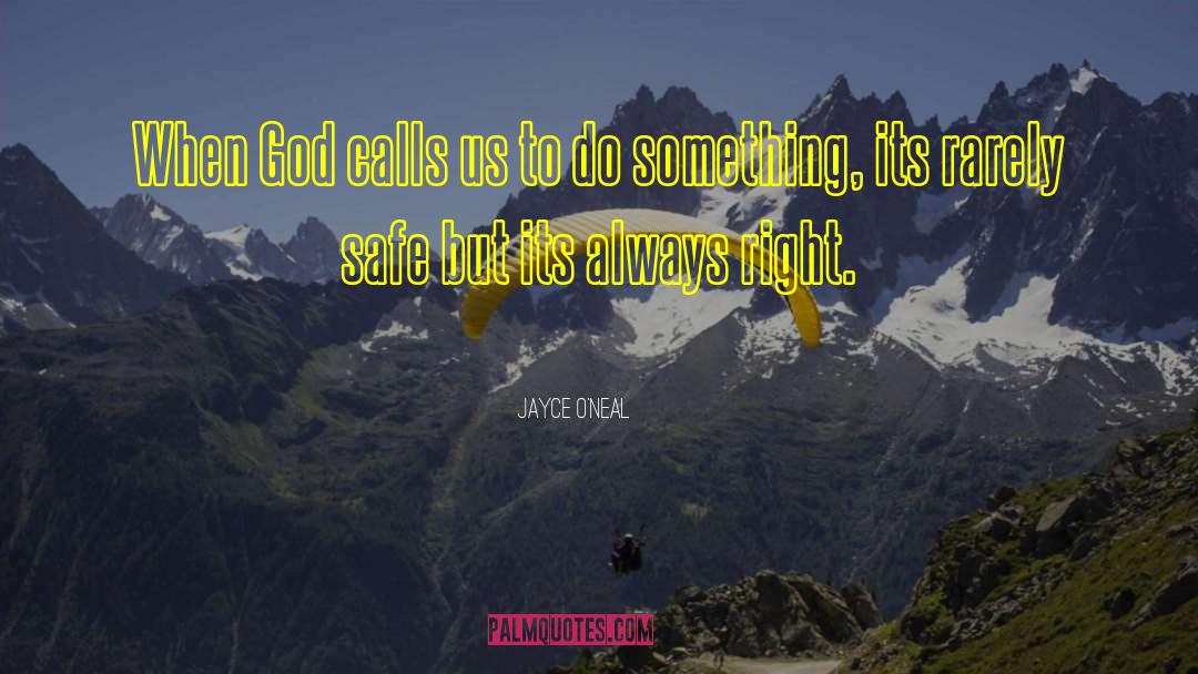 Jayce O'Neal Quotes: When God calls us to