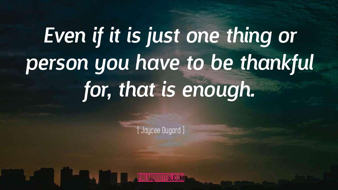 Jaycee Dugard Quotes: Even if it is just