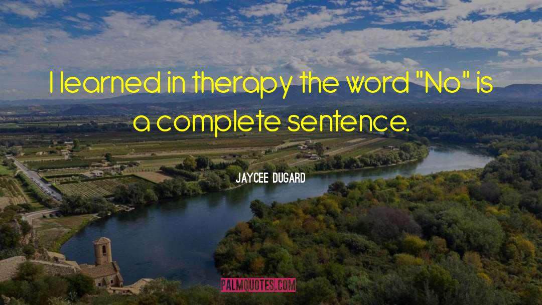 Jaycee Dugard Quotes: I learned in therapy the