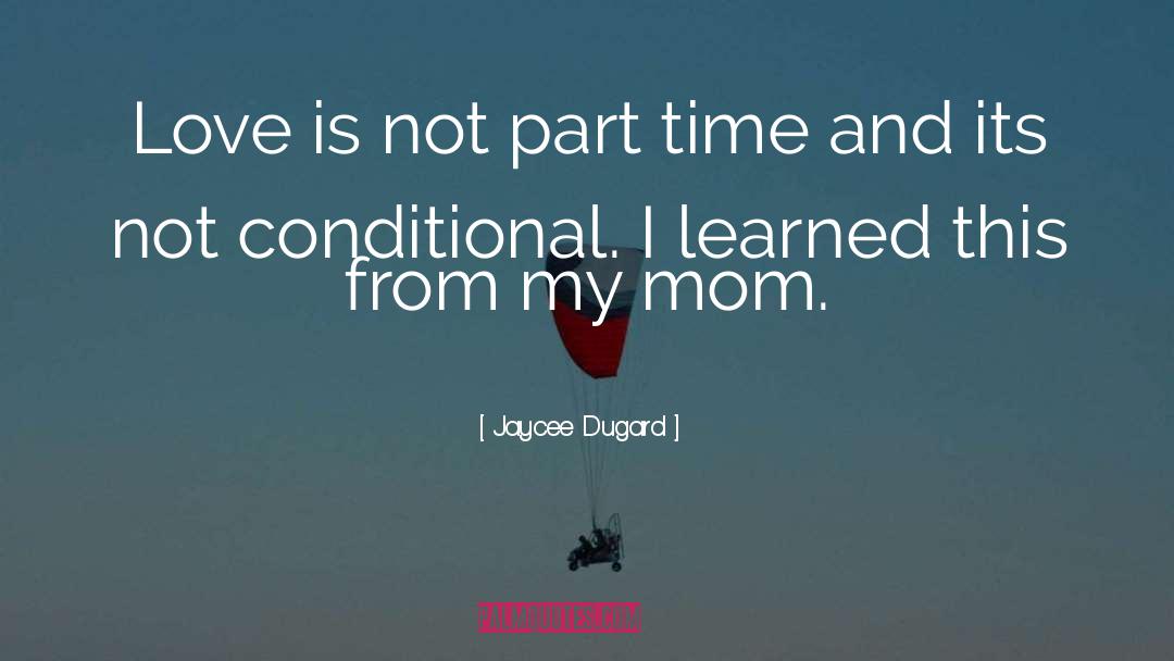 Jaycee Dugard Quotes: Love is not part time