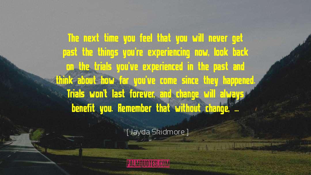 Jayda Skidmore Quotes: The next time you feel