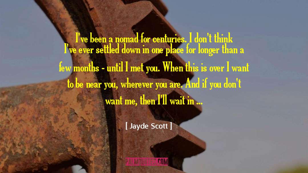 Jayde Scott Quotes: I've been a nomad for