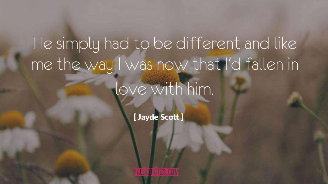 Jayde Scott Quotes: He simply had to be
