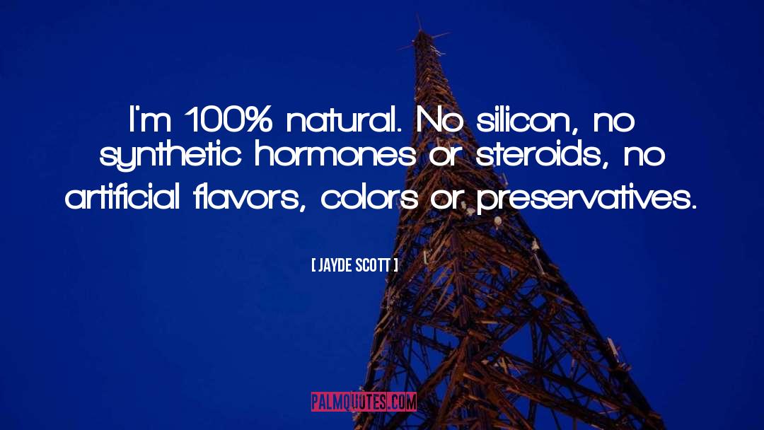 Jayde Scott Quotes: I'm 100% natural. No silicon,