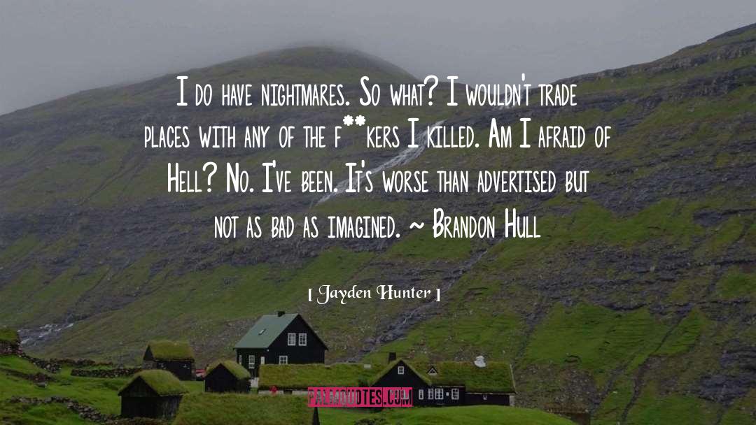 Jayden Hunter Quotes: I do have nightmares. So