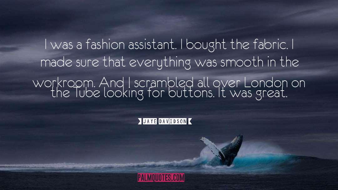 Jaye Davidson Quotes: I was a fashion assistant.