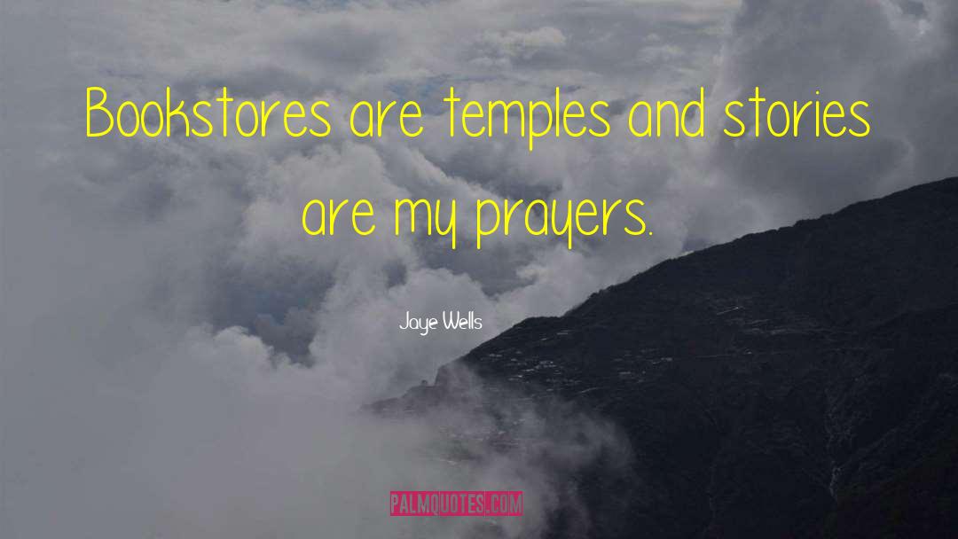 Jaye Wells Quotes: Bookstores are temples and stories