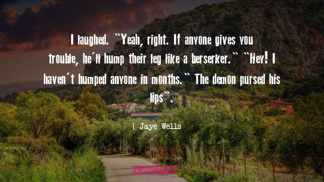 Jaye Wells Quotes: I laughed. 