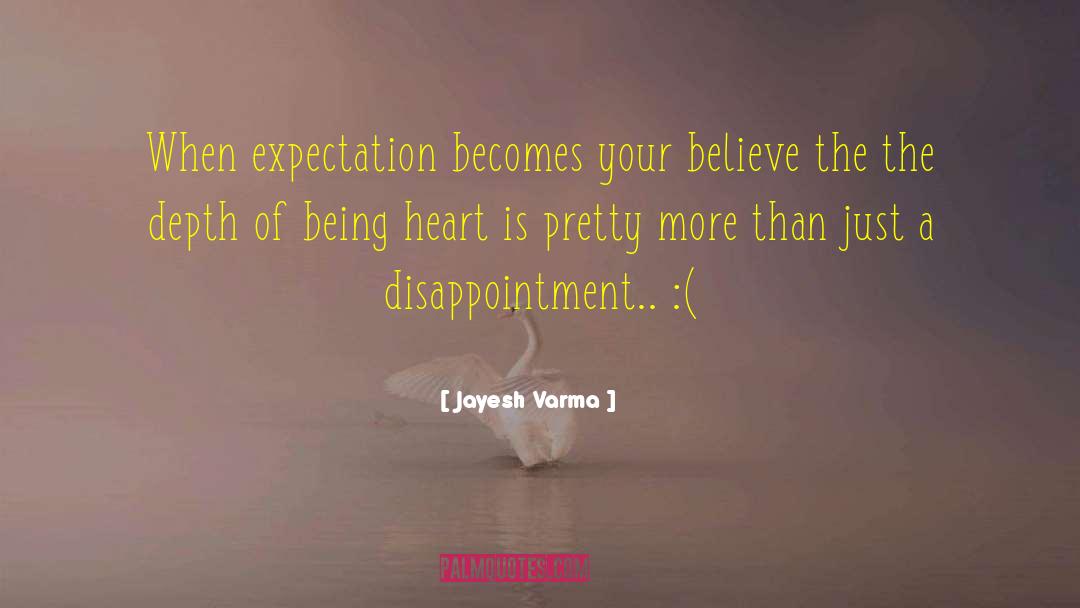 Jayesh Varma Quotes: When expectation becomes your believe