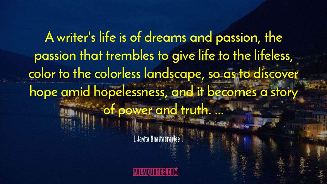 Jayita Bhattacharjee Quotes: A writer's life is of