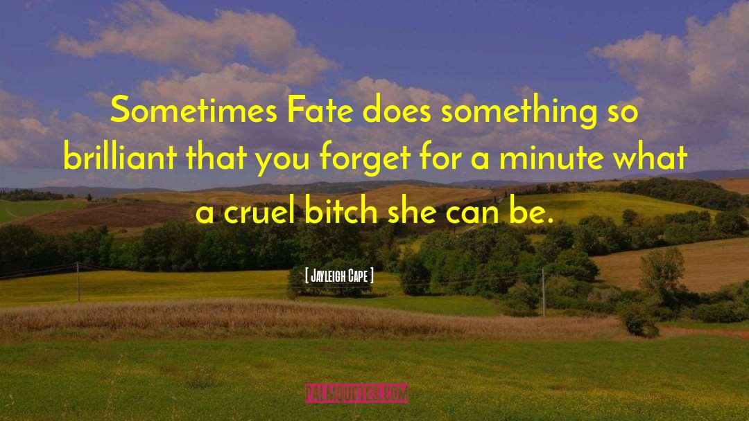 Jayleigh Cape Quotes: Sometimes Fate does something so