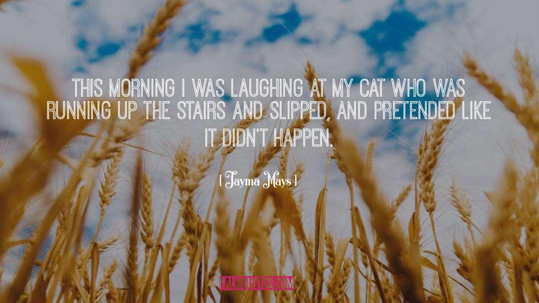 Jayma Mays Quotes: This morning I was laughing