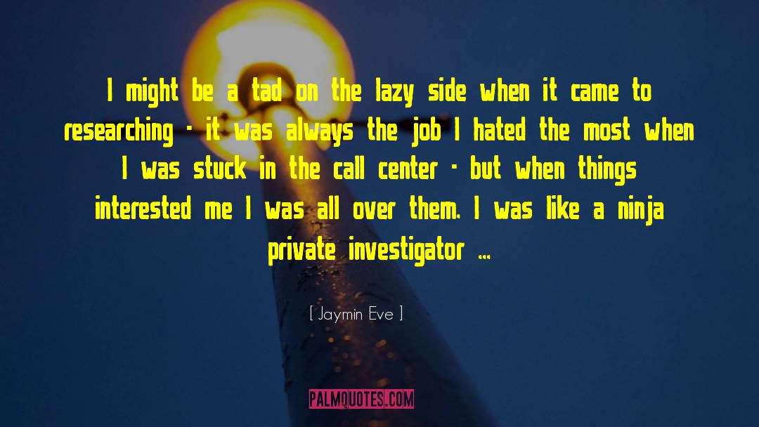 Jaymin Eve Quotes: I might be a tad