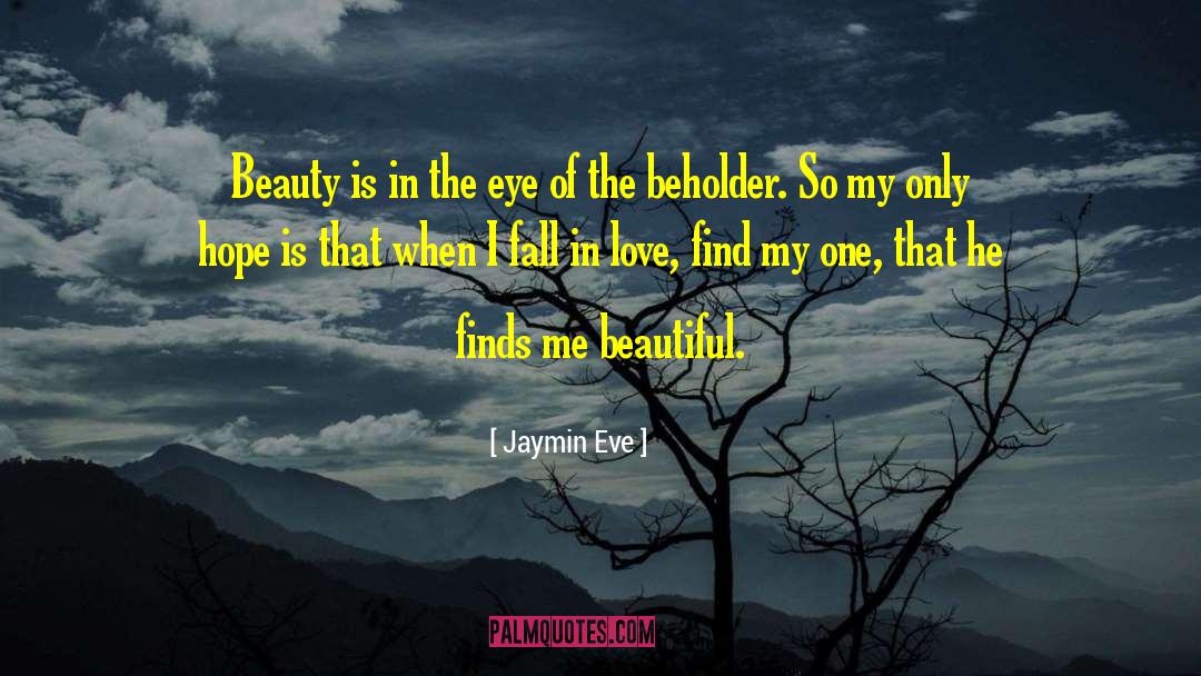 Jaymin Eve Quotes: Beauty is in the eye