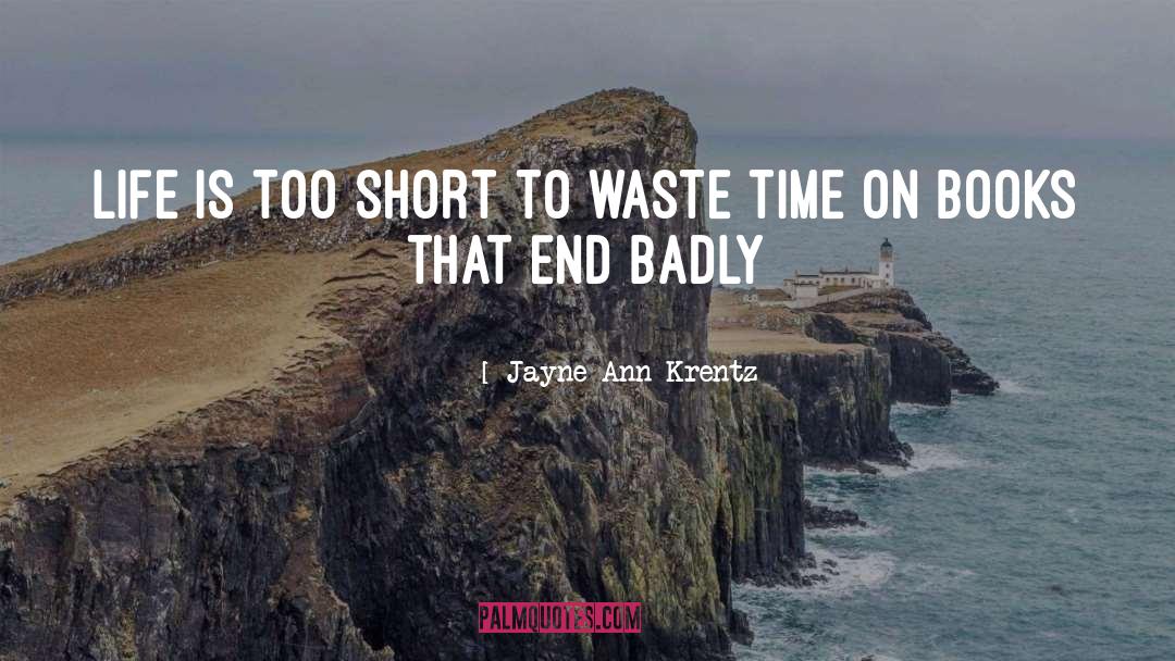 Jayne Ann Krentz Quotes: Life is too short to