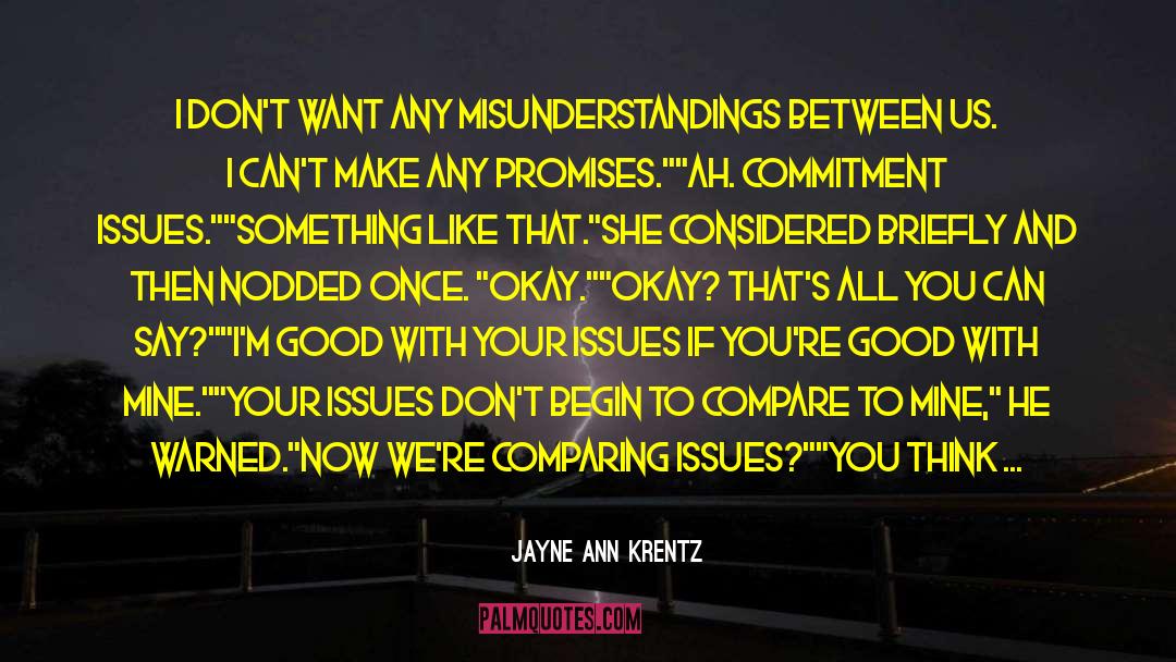 Jayne Ann Krentz Quotes: I don't want any misunderstandings