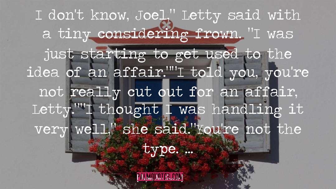 Jayne Ann Krentz Quotes: I don't know, Joel,