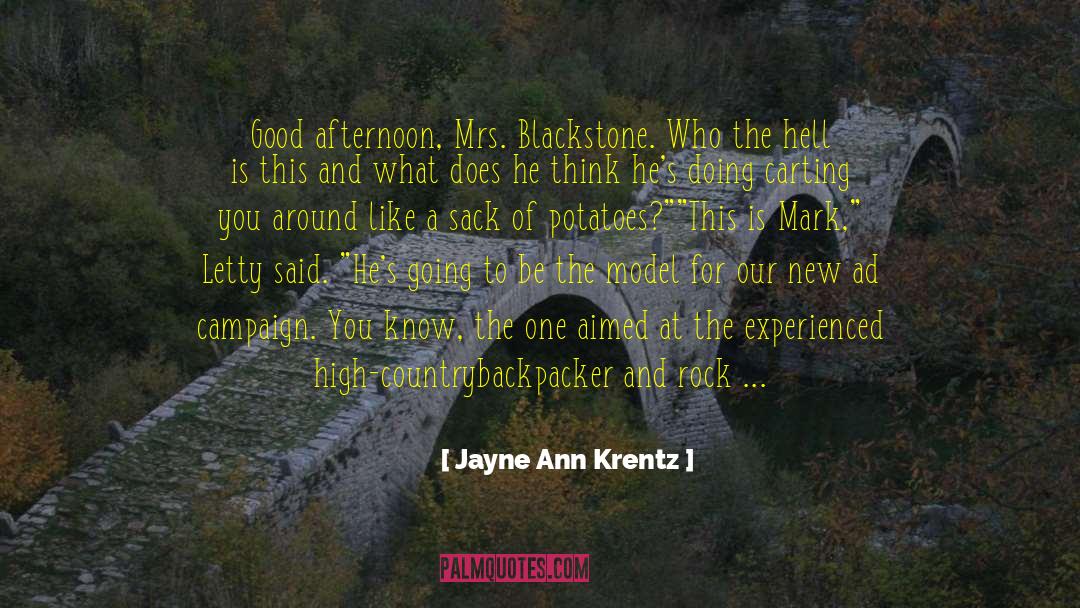 Jayne Ann Krentz Quotes: Good afternoon, Mrs. Blackstone. Who