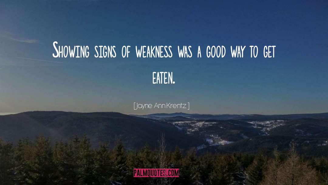 Jayne Ann Krentz Quotes: Showing signs of weakness was